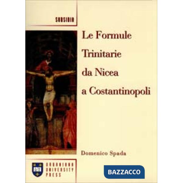 Formule trinitarie da Nicea a Costantinopoli (Le)