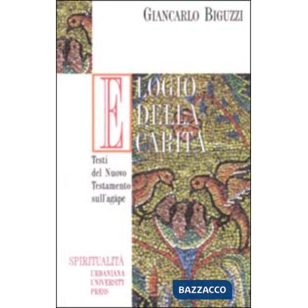 Elogio della carità. Testi del Nuovo Testamento sull'Agape