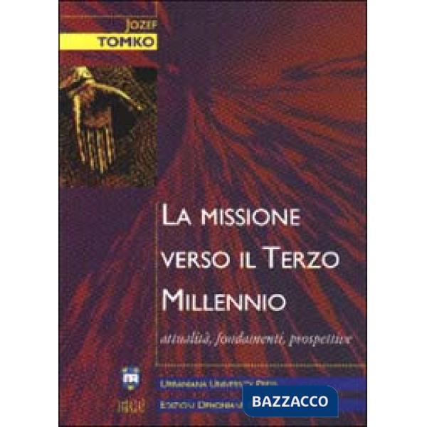Missione verso il terzo millennio. Attualità, fondamenti, prospettive (La)