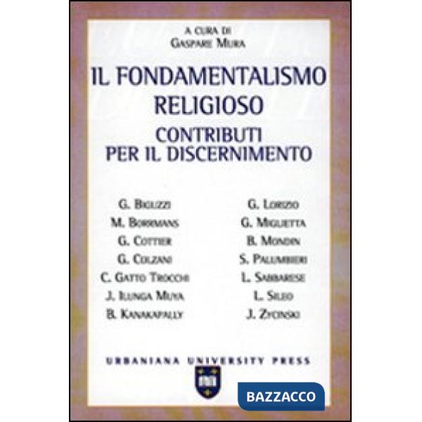 Fondamentalismo religioso. Contributi per il discernimento (Il)