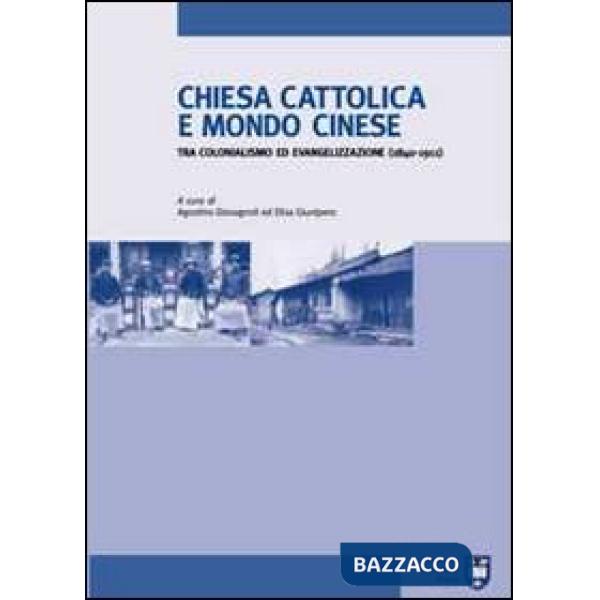 Chiesa cattolica e mondo cinese tra colonialismo ed evangelizzazione (1840-1911)