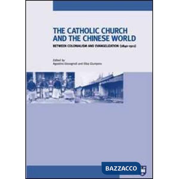 Catholic Church and chinese world between colonialism and evangelization (1840-1911) (The)