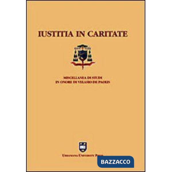 Iustitia in caritate. Miscellanea in onore di Velasio De Paolis