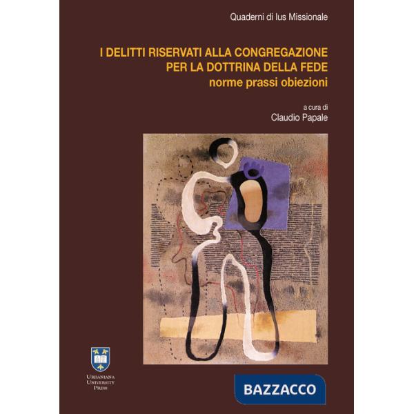 Delitti riservati alla Congregazione per la Dottrina della Fede. Casi pratici e novità legislative (I)
