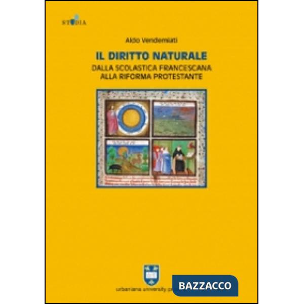 Diritto naturale dalla scolastica francescana alla riforma protestante (Il)