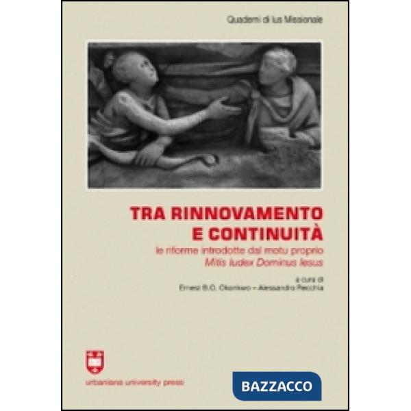 Tra rinnovamento e continuità. Le riforme introdotte dal motu proprio Mitis Iudex Dominus Iesus