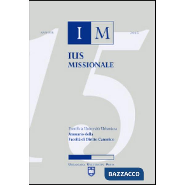 Ius missionale. Annuario della Facoltà di diritto canonico (2015)
