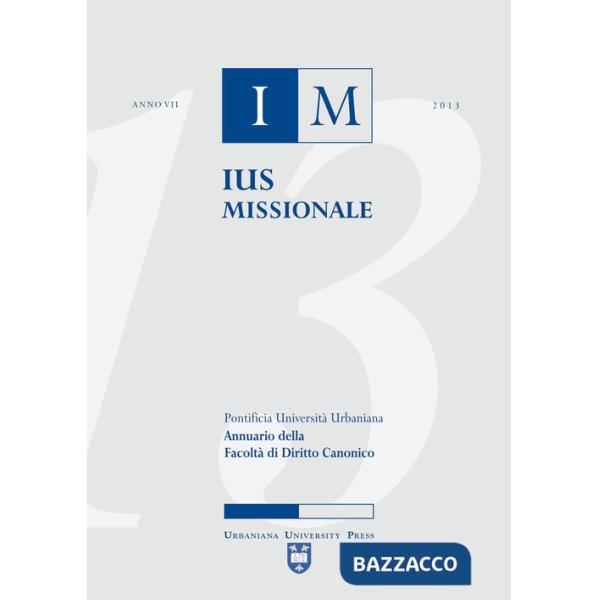 Ius missionale. Annuario della Facoltà di diritto canonico (2013)