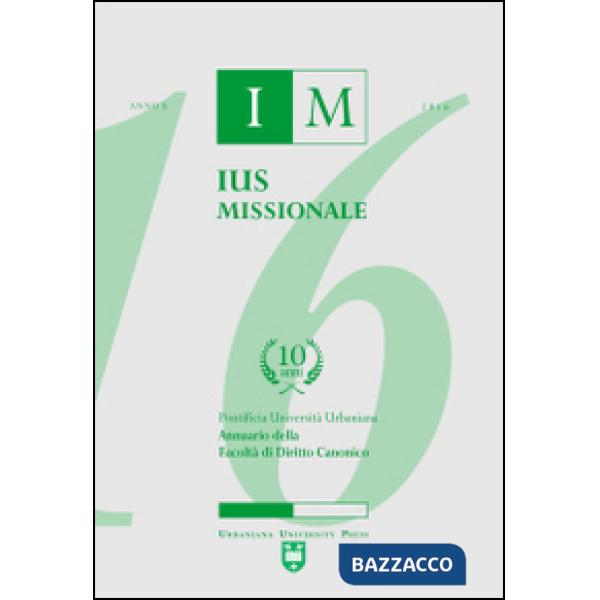 Ius missionale. Annuario della Facoltà di diritto canonico (2016)