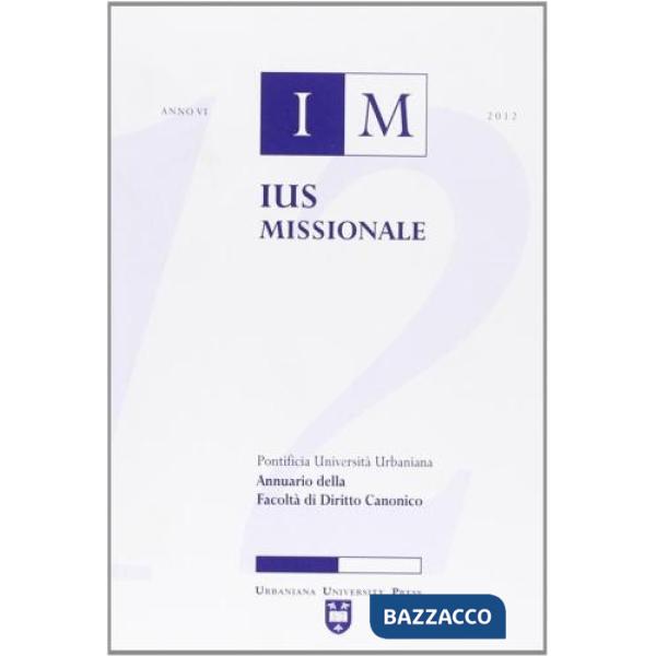 Ius missionale. Annuario della Facoltà di diritto canonico (2012)