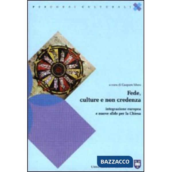 Fede, culture e non credenza. Integrazione europea e nuove sfide per la chiesa