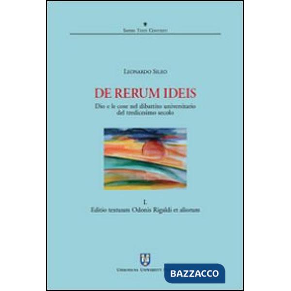 De rerum ideis. Dio e le cose nel dibattito universitario del tredicesimo secolo. Vol. 1: Editio textuum Odonis Rigaldi et alior