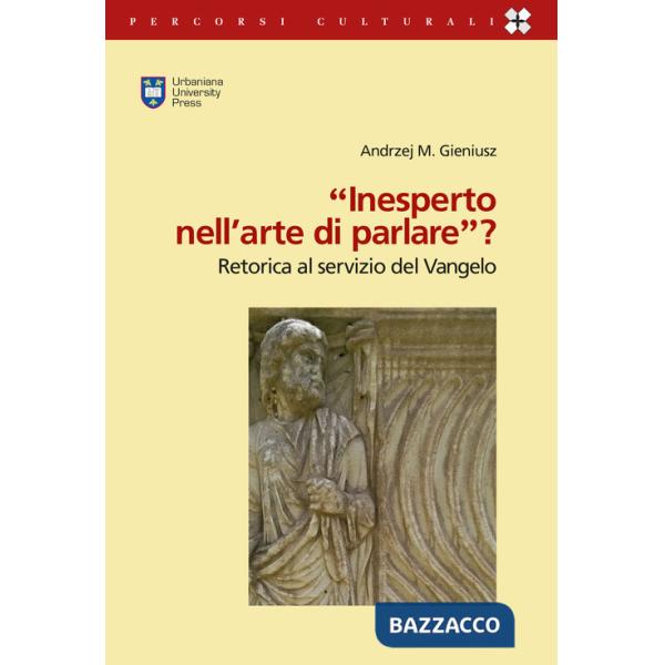 «Inesperto nell'arte di parlare»? (2Cor 11,6). Retorica al servizio del Vangelo