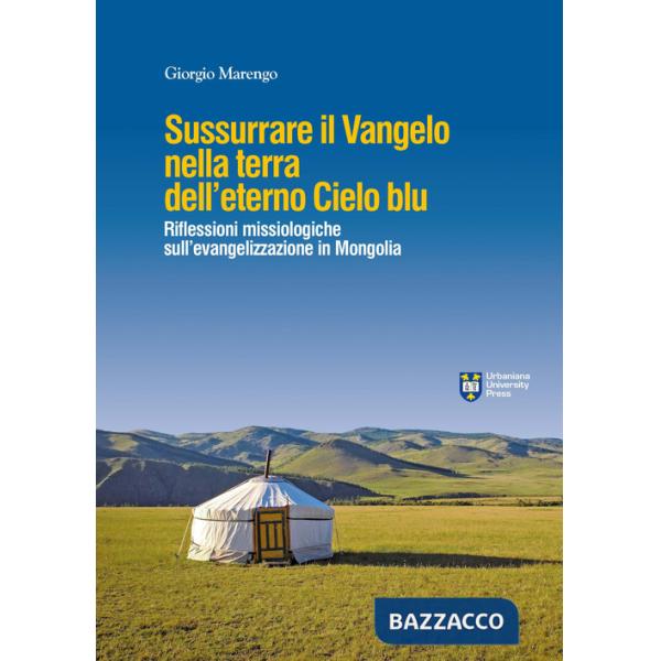 Sussurrare il Vangelo nella terra dell'eterno cielo blu. Per un dialogo profetico in Mongolia