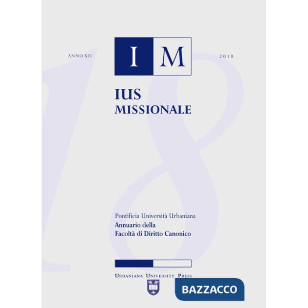 Ius missionale. Annuario della Facoltà di diritto canonico (2018)