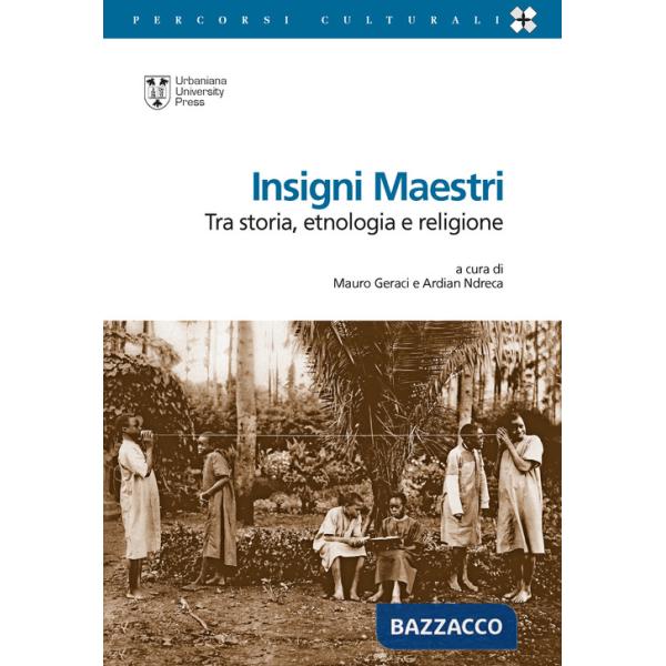 Insigni maestri. Tra storia, etnologia e religione