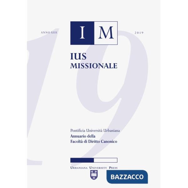 Ius missionale. Annuario della Facoltà di diritto canonico (2019)