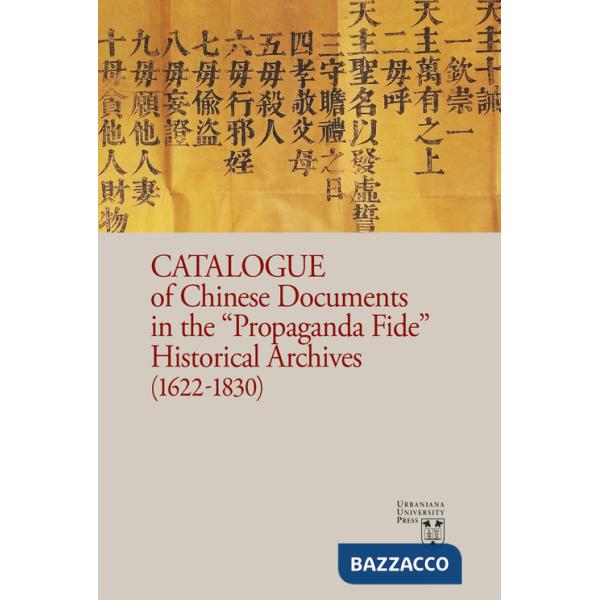 Catalogue of chinese documents in the «Propaganda Fide» historical archives (1622-1830). Ediz. illustrata