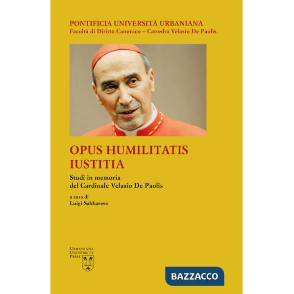 Opus Humilitatis Iustitia. Studi in memoria del Cardinale Velasio De Paolis. Vol. 2