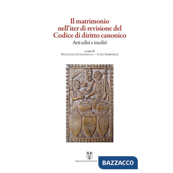 Matrimonio nell'iter di revisione del Codice di diritto canonico. Atti editi e inediti (Il)