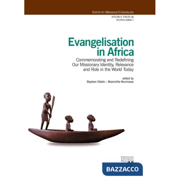 Evangelisation in Africa. Commemorating and redefining our missionary identity, relevance and role in the world today