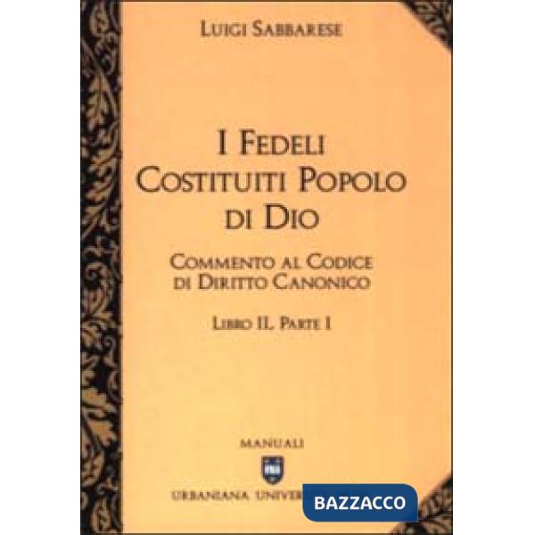 Commento al codice di diritto canonico. Vol. 2/1: I fedeli costituiti popolo di Dio