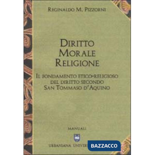 Diritto, morale, religione. Il fondamento etico-religioso del diritto secondo san Tommaso d'Aquino
