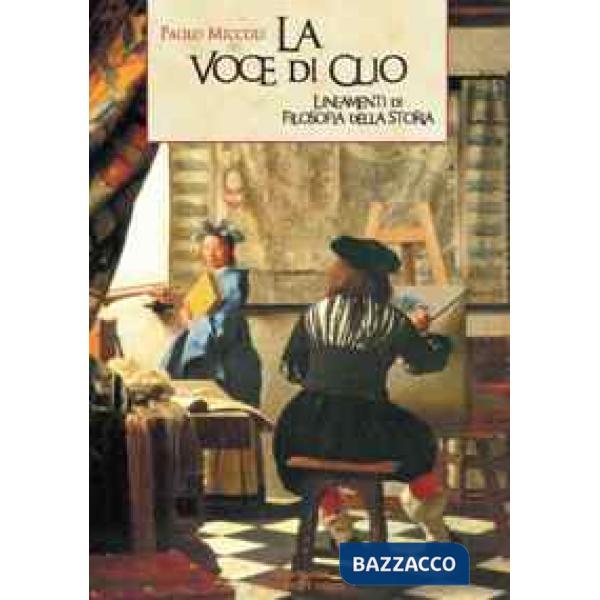 Voce di Clio. Lineamenti di filosofia della storia (La)