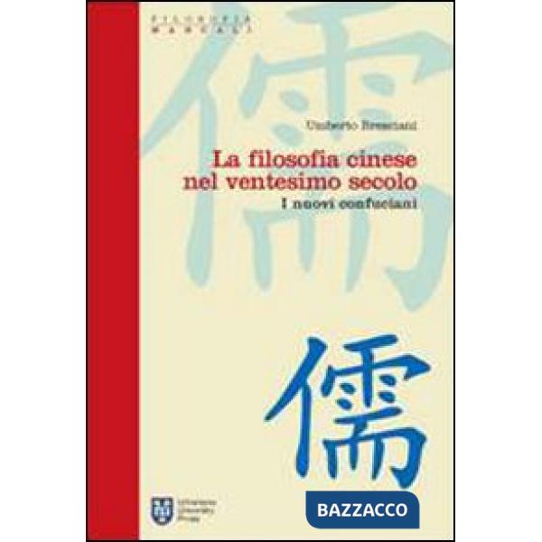 Filosofia cinese nel ventesimo secolo. I nuovi confuciani (La)