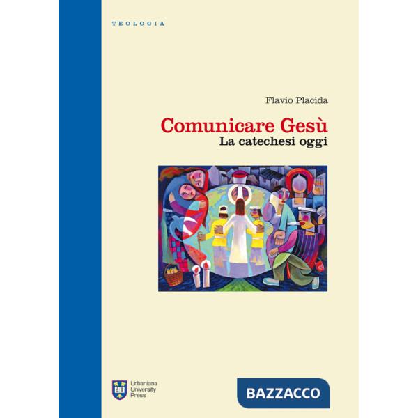 Comunicare Gesù. La catechesi oggi