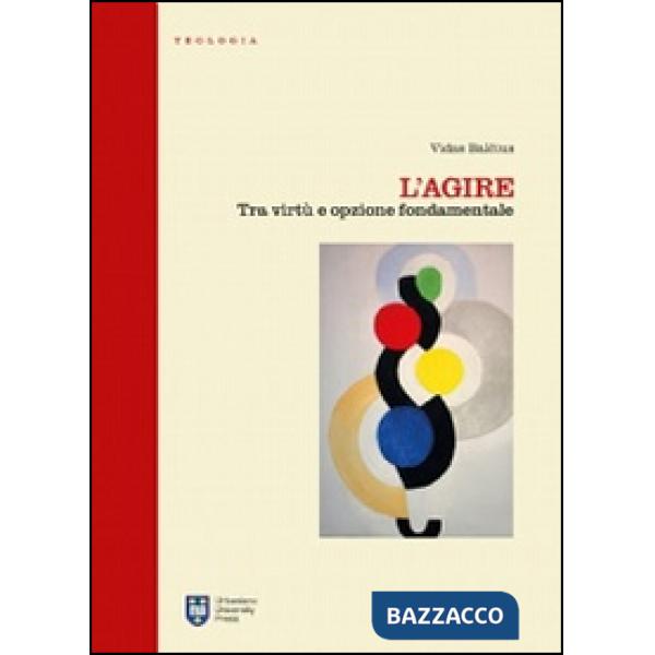Agire. Tra virtù e opzione fondamentale (L')