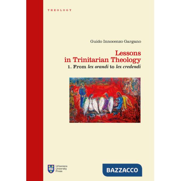 Lessons in trinitarian theology. Vol. 1: From lex orandi to lex credendi