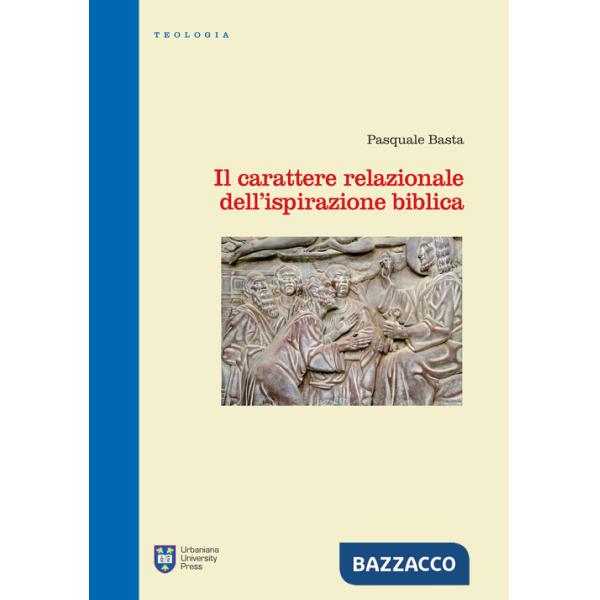 Carattere relazionale dell'ispirazione biblica. Ediz. integrale (Il)