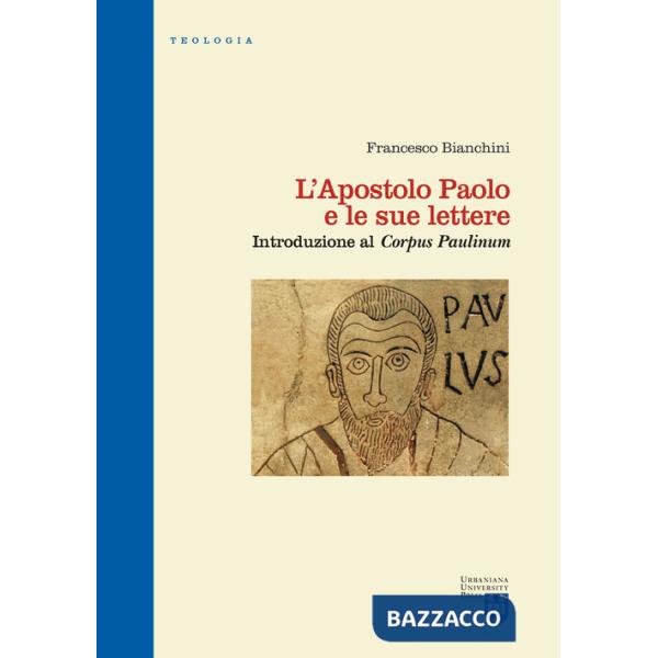 Apostolo Paolo e le sue lettere. Introduzione al «Corpus Paulinum». Ediz. critica (L')