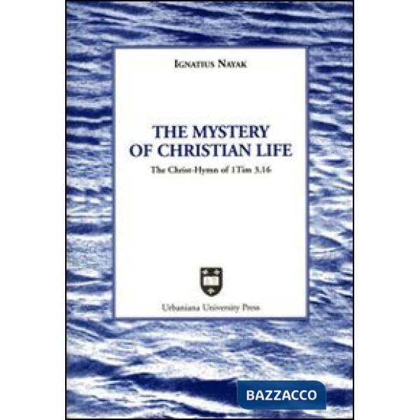 Mystery of christian life. The Christ-hymn of 1 Tim 3,16 (The)