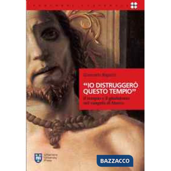 «Io distruggerò questo tempio». Il tempio e il giudaismo nel Vangelo di Marco