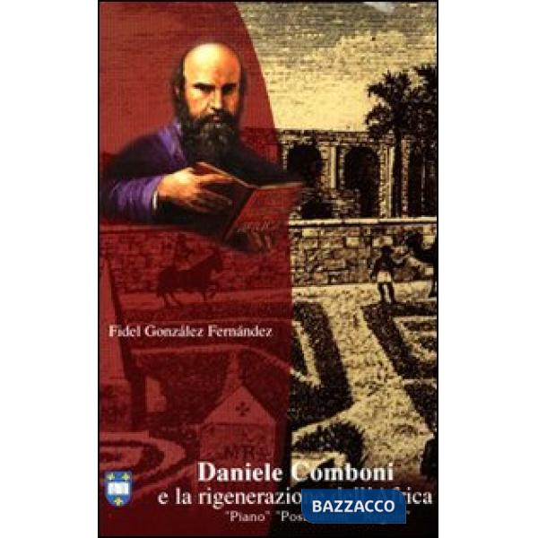 Daniele Comboni e la rigenerazione dell'Africa. Piano, postulatum, regole