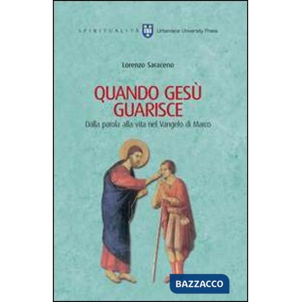 Quando Gesù guarisce. Dalla parola alla vita nel Vangelo di Marco