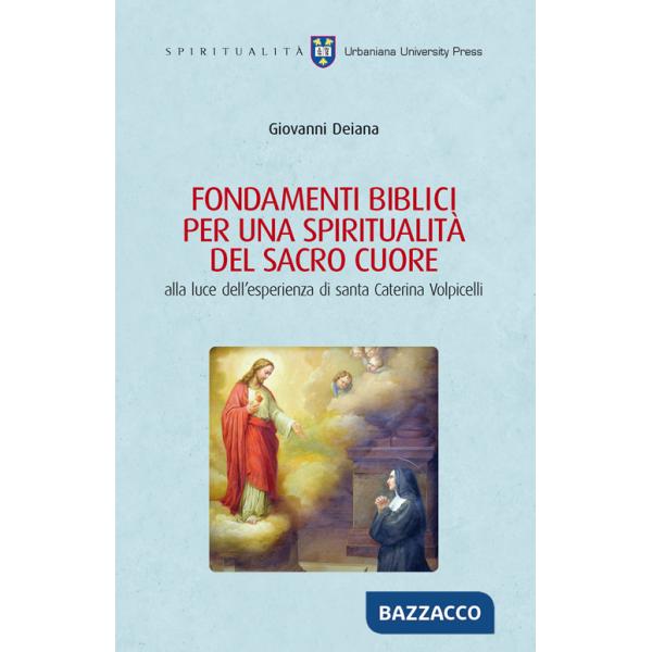 Fondamenti biblici per una spiritualità del Sacro Cuore alla luce dell'esperienza di Santa Caterina Volpicelli