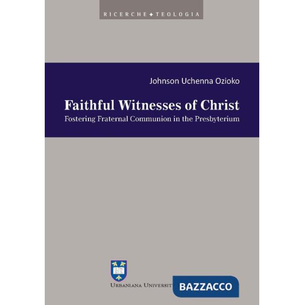 Faithful witnesses of Christ. Fostering fraternal communion in the presbyterium