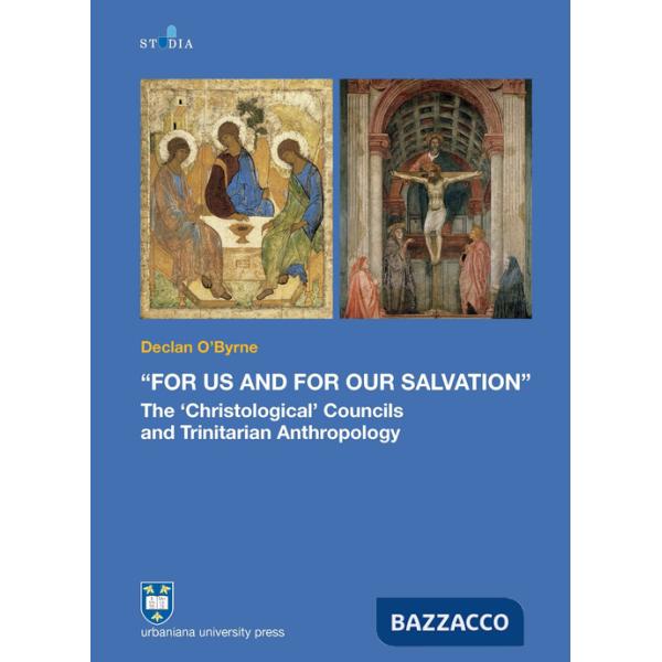 «For us and for our salvation». The «Christological» councils and Trinitarian anthropology