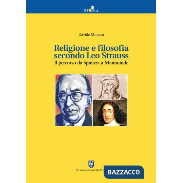 Religione e filosofia secondo Leo Strauss. Il percorso da Spinoza a Maimonide