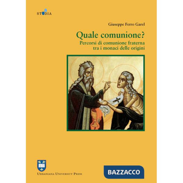 Quale comunione? Percorsi di comunione fraterna tra i monaci delle origini