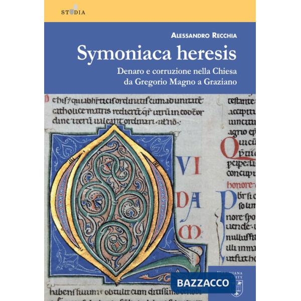Symoniaca heresis. Denaro e corruzione nella Chiesa da Gregorio Magno a Graziano