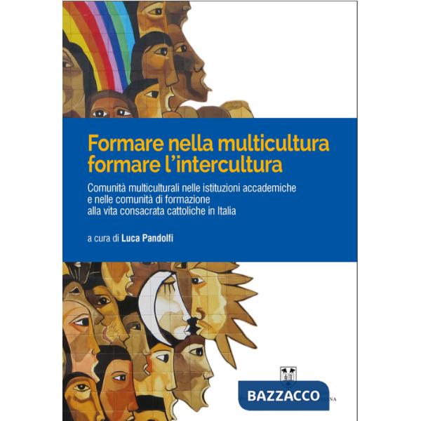 Formare nelle multicultura, formare l'intercultura. Comunità multiculturali nelle istituzioni accademiche e nelle comunità di fo