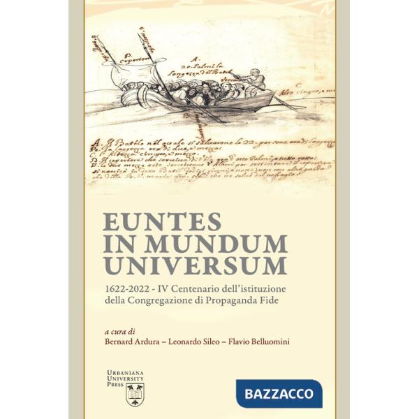Euntes in mundum universum 1622-2022. IV centenario dell'istituzione della congregazione di propaganda fide