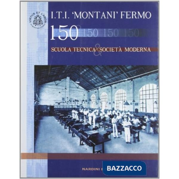 I.T.I. Montani Fermo. Scuola tecnica e società moderna