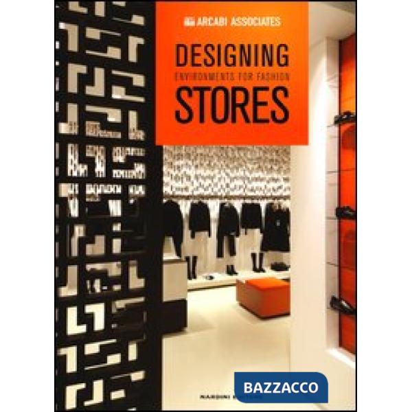 Designing environments for fashion stores. Ediz. illustrata