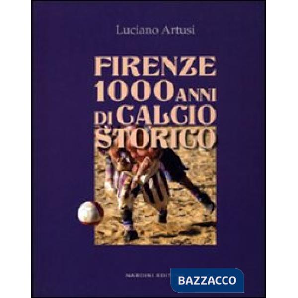 Firenze 1000 anni di calcio storico