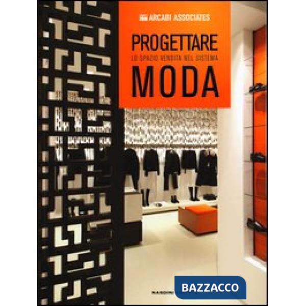 Progettare lo spazio vendita nel sistema moda. Ediz. illustrata